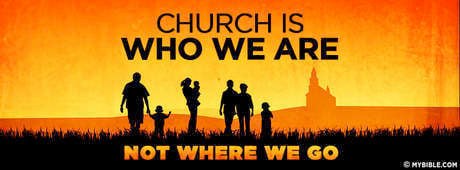 Church is who we are, not where we go